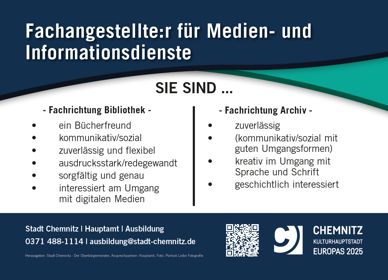 Text: Fachangestellte:r für Medien- und Informationsdienste. Sie sind: ein Bücherfreund, kommunikativ/sozial, zuverlässig und flexibel, ausdrucksstark/redegewandt, sorgfältig und genau, interessiert am Umgang mit digitalen Medien. Bewerben Sie sich: ausbildung@stadt-chemnitz.de